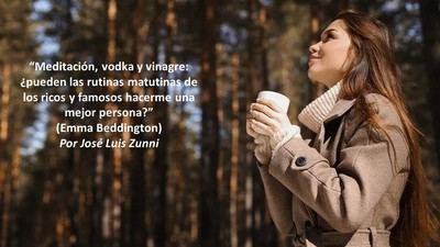 “Meditación, vodka y vinagre: ¿pueden las rutinas matutinas de los ricos y famosos hacerme una mejor persona?” (Emma Beddington)