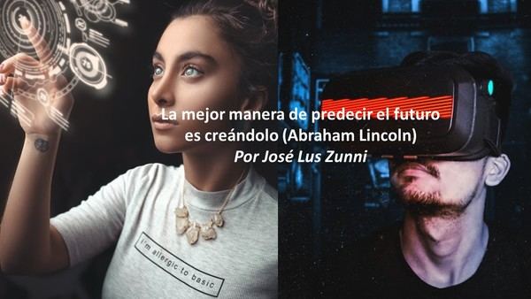 La mejor manera de predecir el futuro es creándolo (Abraham Lincoln)