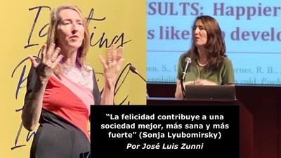 “La felicidad contribuye a una sociedad mejor, más sana y más fuerte” (Sonja Lyubomirsky)