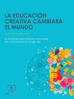 ¿Por qué la educación creativa cambiará el mundo?